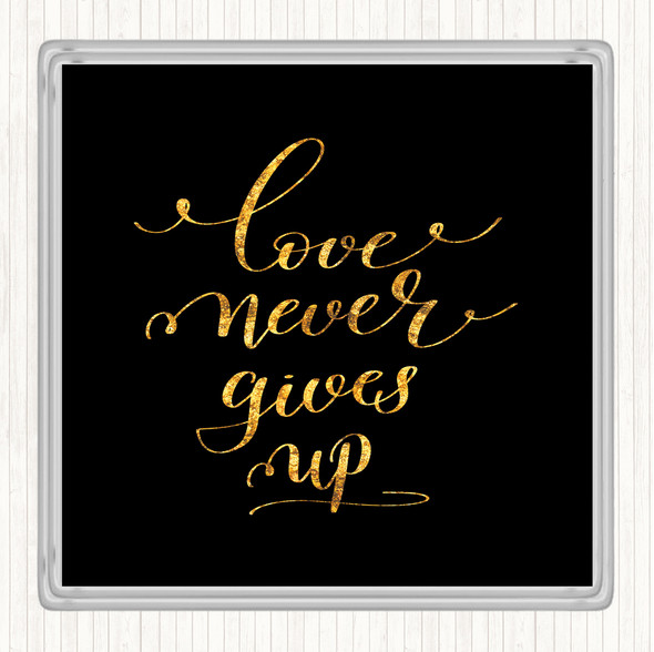 Black Gold Love Never Gives Up Quote Drinks Mat Coaster