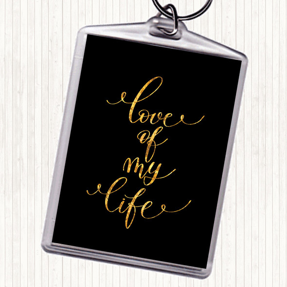 Black Gold Love Of My Life Quote Bag Tag Keychain Keyring