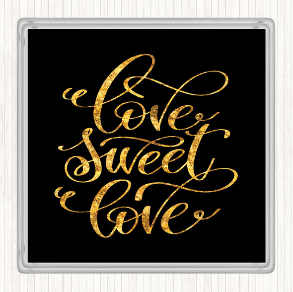 Black Gold Love Sweet Love Quote Drinks Mat Coaster