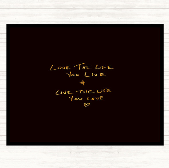 Black Gold Love The Life You Live Quote Mouse Mat Pad