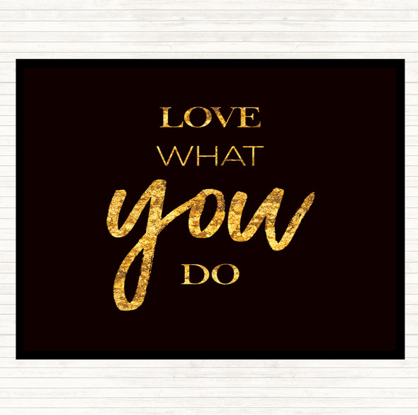 Black Gold Love What Quote Mouse Mat Pad