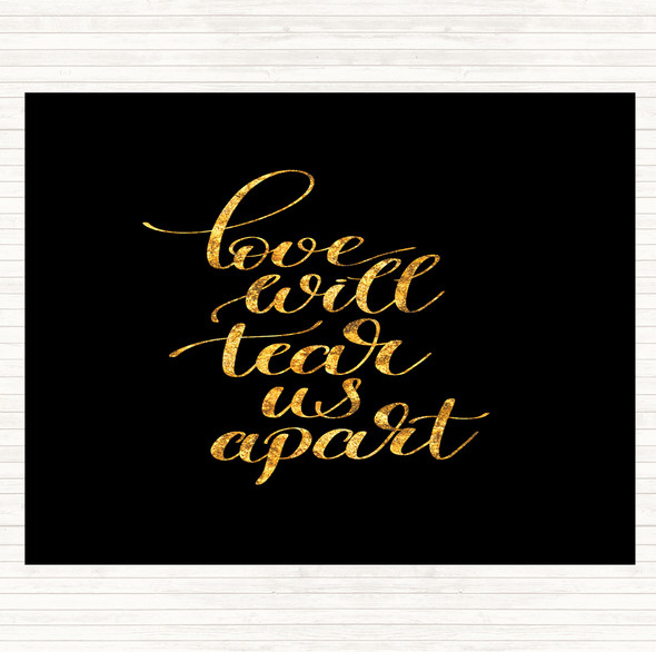 Black Gold Love Will Tear Us Apart Quote Dinner Table Placemat