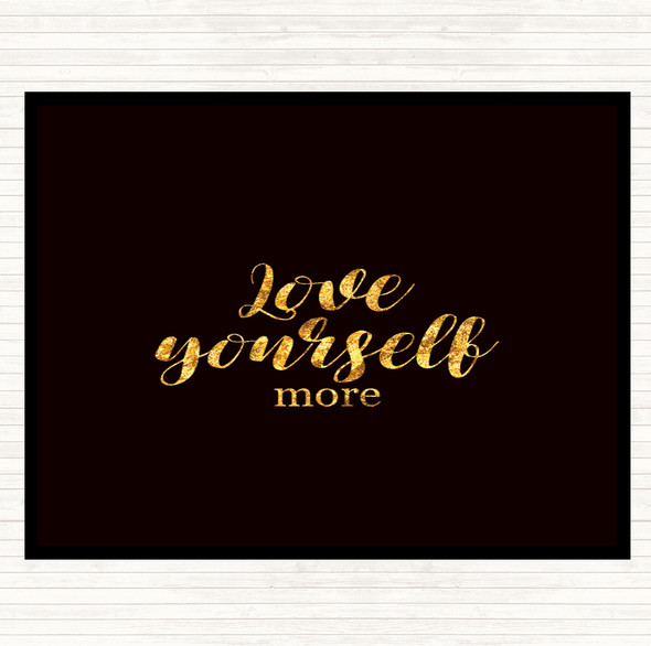 Black Gold Love Yourself More Quote Dinner Table Placemat