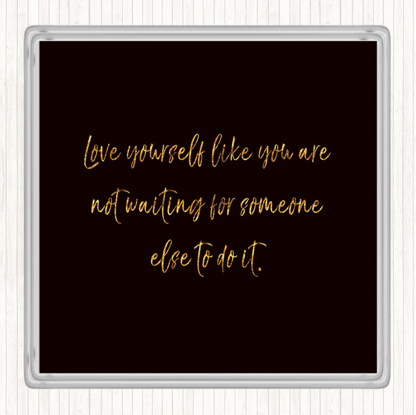 Black Gold Love Yourself Quote Drinks Mat Coaster