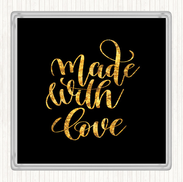 Black Gold Made With Love Quote Drinks Mat Coaster