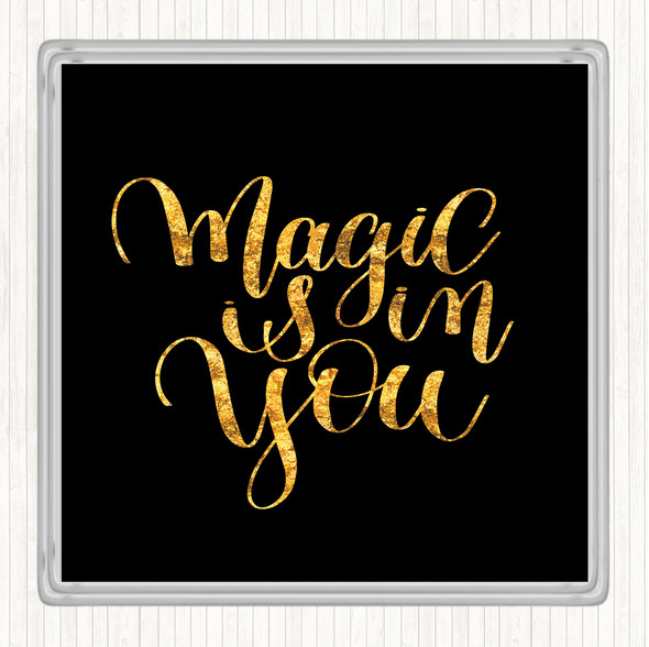 Black Gold Magic Is In You Quote Drinks Mat Coaster