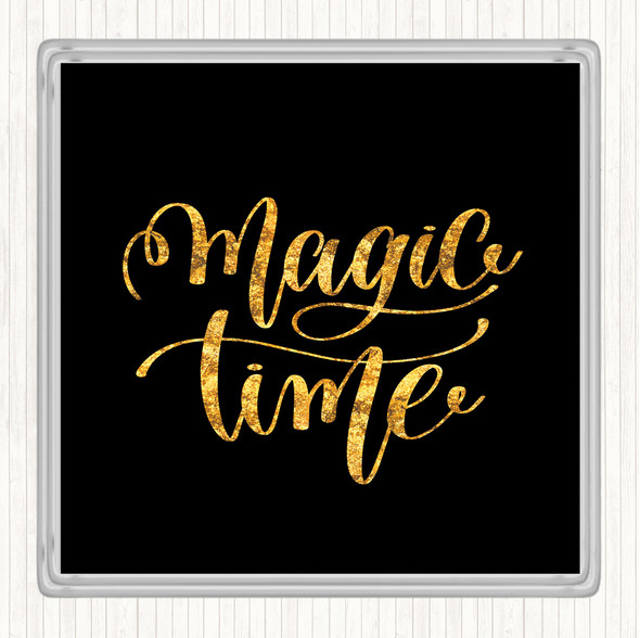 Black Gold Magic Time Quote Drinks Mat Coaster