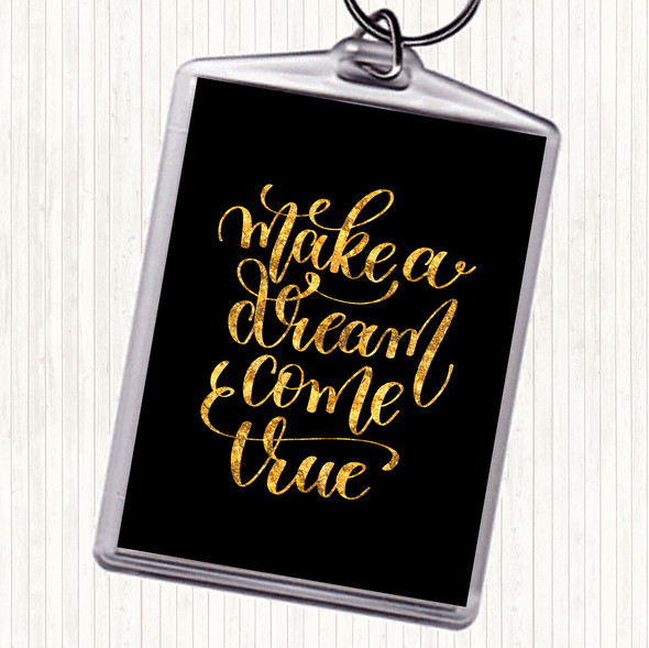 Black Gold Make A Dream Come True Quote Bag Tag Keychain Keyring