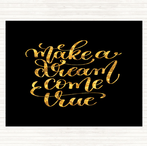 Black Gold Make A Dream Come True Quote Dinner Table Placemat