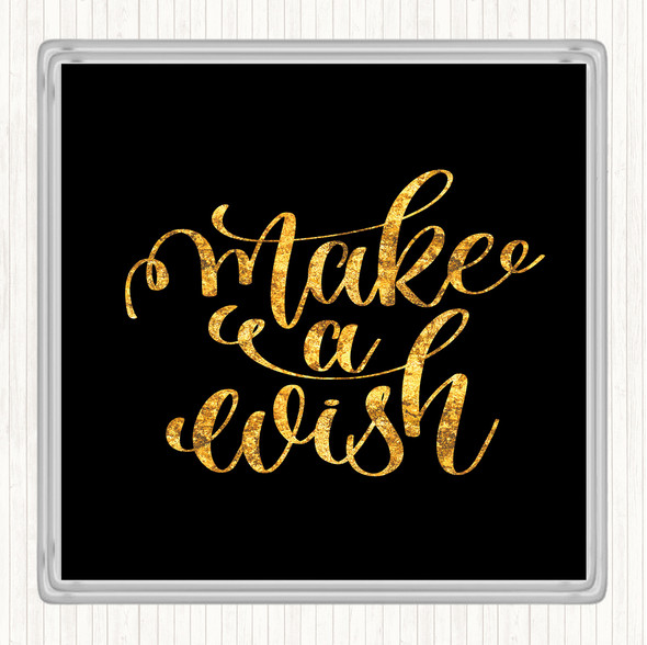 Black Gold Make A Wish Quote Drinks Mat Coaster