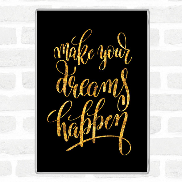 Black Gold Make Dreams Happen Quote Jumbo Fridge Magnet