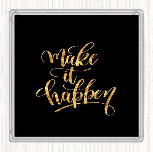 Black Gold Make It Happen Swirl Quote Drinks Mat Coaster