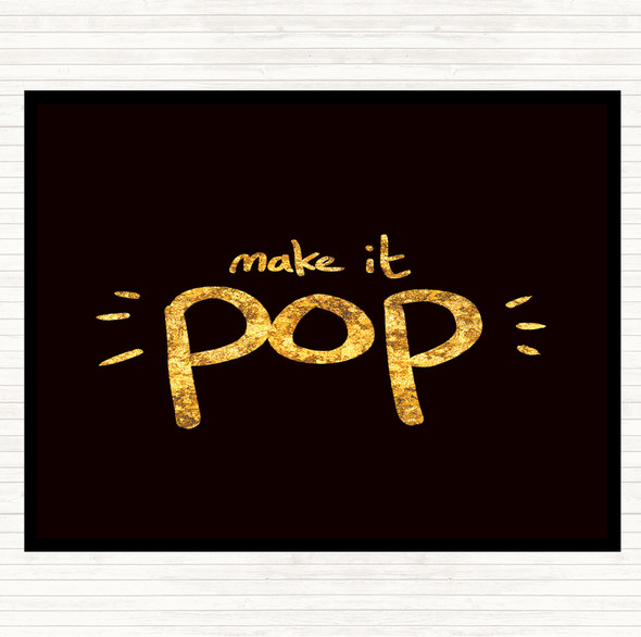 Black Gold Make It Pop Quote Mouse Mat Pad