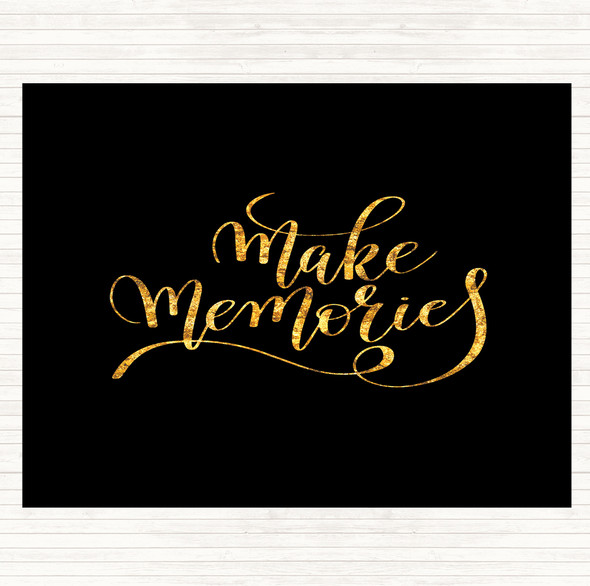 Black Gold Make Memories Quote Dinner Table Placemat