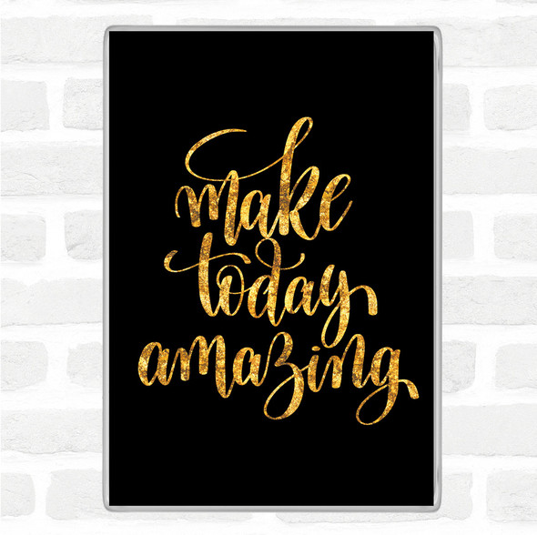 Black Gold Make Today Amazing Swirl Quote Jumbo Fridge Magnet