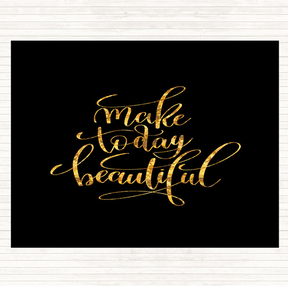 Black Gold Make Today Beautiful Quote Mouse Mat Pad