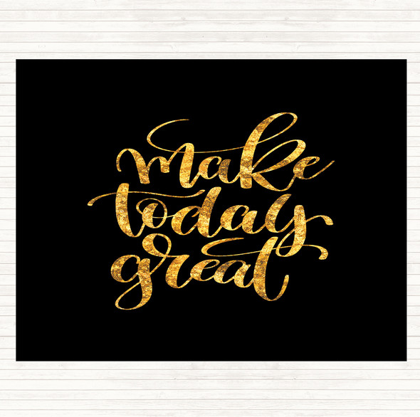 Black Gold Make Today Great Quote Dinner Table Placemat