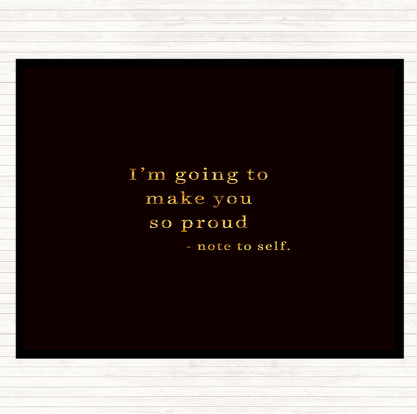 Black Gold Make You Proud Quote Dinner Table Placemat