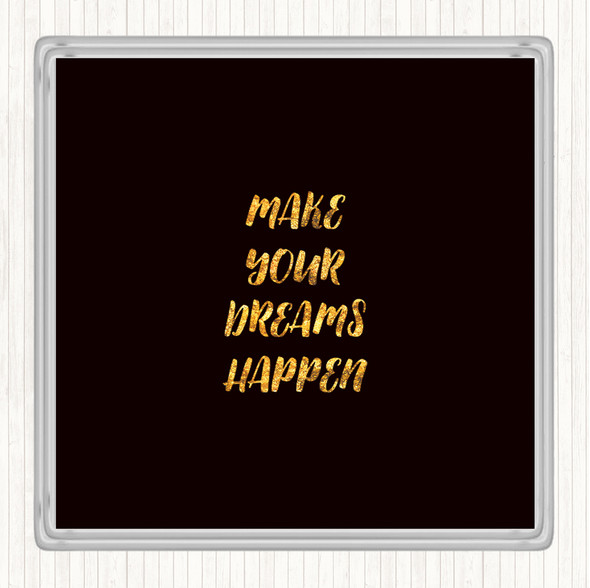 Black Gold Make Your Dreams Quote Drinks Mat Coaster