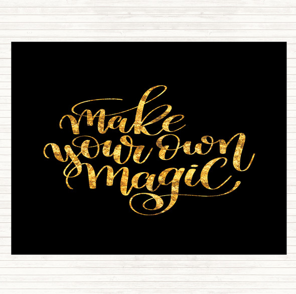 Black Gold Make Your Own Magic Quote Mouse Mat Pad