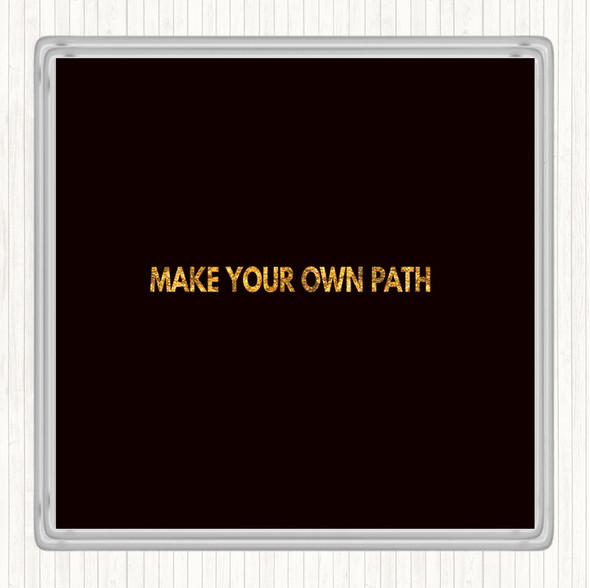 Black Gold Make Your Own Path Quote Drinks Mat Coaster