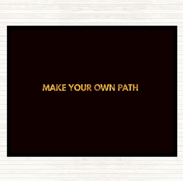 Black Gold Make Your Own Path Quote Dinner Table Placemat