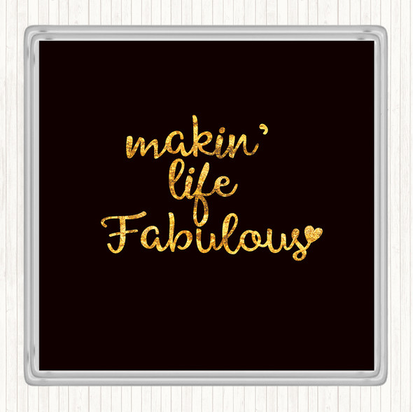 Black Gold Makin Life Fabulous Quote Drinks Mat Coaster