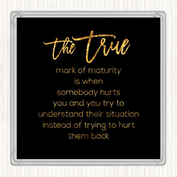 Black Gold Mark Of Maturity Quote Drinks Mat Coaster