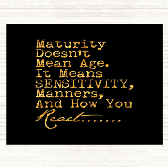 Black Gold Maturity Doesn't Mean Age Quote Mouse Mat Pad