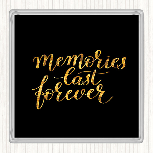 Black Gold Memories Last Forever Quote Drinks Mat Coaster