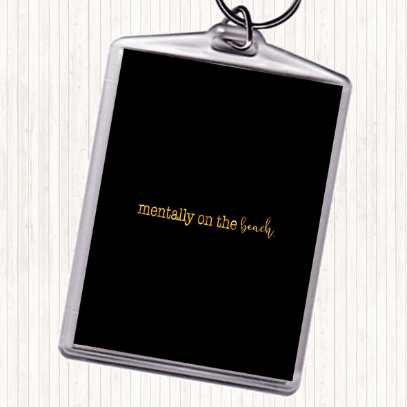 Black Gold Mentally On The Beach Quote Bag Tag Keychain Keyring