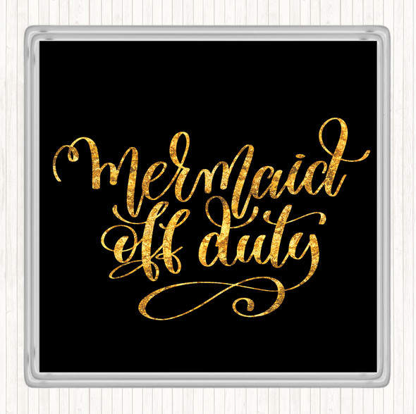 Black Gold Mermaid Off Duty Quote Drinks Mat Coaster