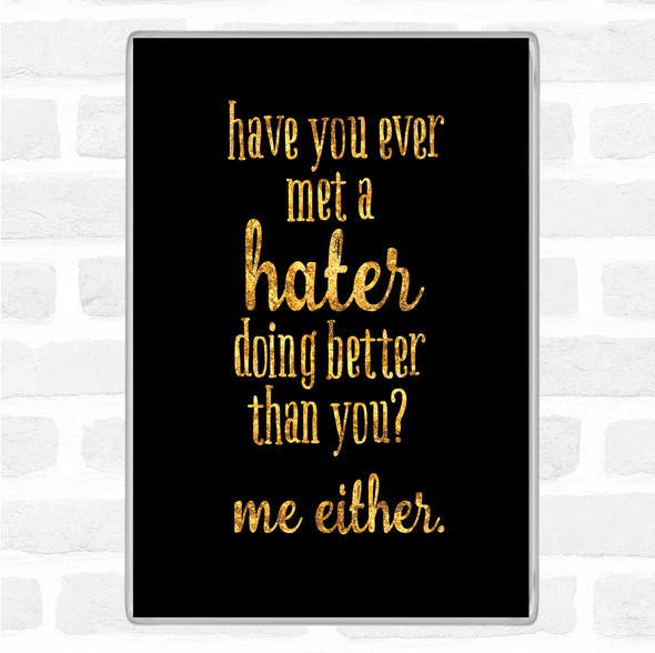 Black Gold Met A Hater Quote Jumbo Fridge Magnet