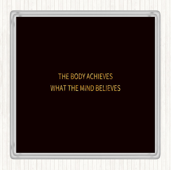Black Gold Mind Believes Quote Drinks Mat Coaster