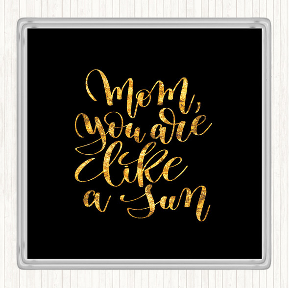 Black Gold Mom Like A Sun Quote Drinks Mat Coaster