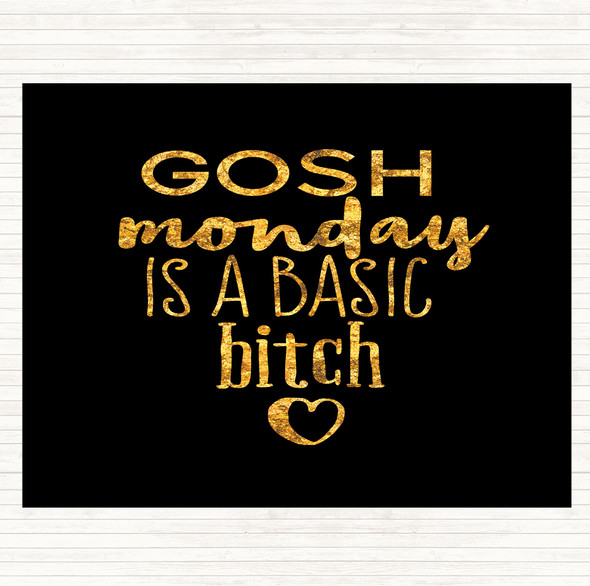 Black Gold Monday Is A Basic Bitch Quote Dinner Table Placemat