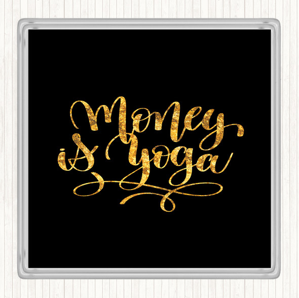 Black Gold Money Is Yoga Quote Drinks Mat Coaster