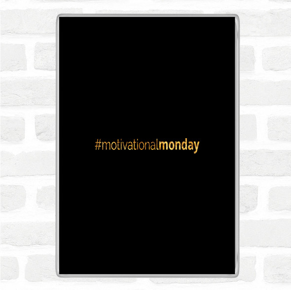 Black Gold Motivational Monday Quote Jumbo Fridge Magnet