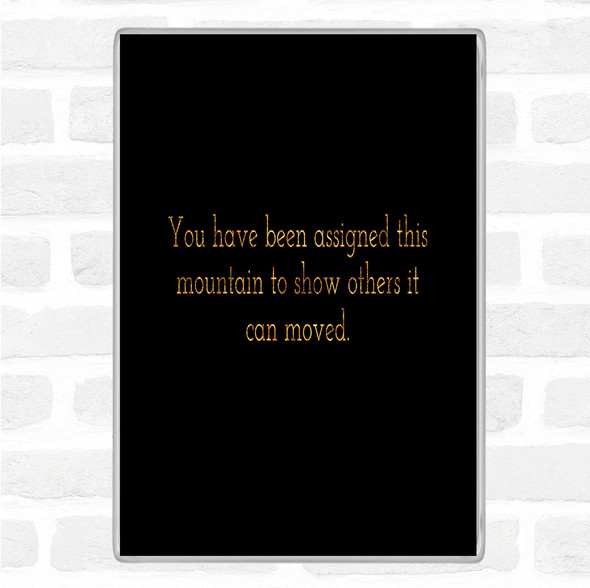 Black Gold Mountains Can Be Moved Quote Jumbo Fridge Magnet