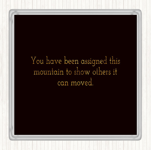 Black Gold Mountains Can Be Moved Quote Drinks Mat Coaster