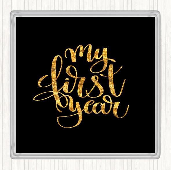 Black Gold My First Year Quote Drinks Mat Coaster
