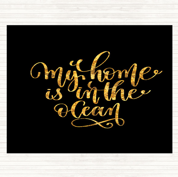 Black Gold My Home Is Ocean Quote Mouse Mat Pad