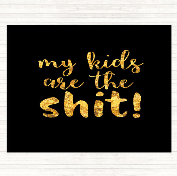 Black Gold My Kids Are The Shit Quote Mouse Mat Pad