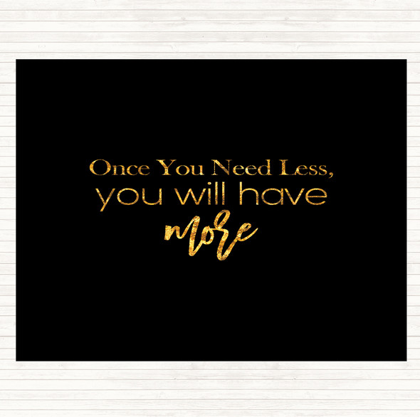 Black Gold Need Less Quote Mouse Mat Pad