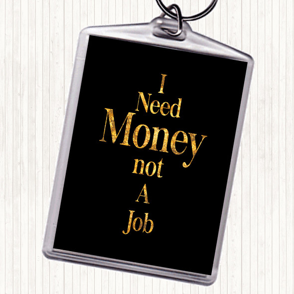 Black Gold Need Money Quote Bag Tag Keychain Keyring