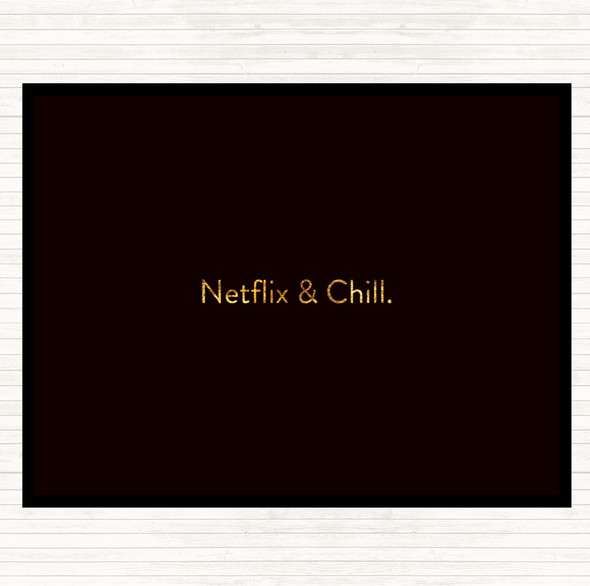 Black Gold Netflix And Chill Quote Mouse Mat Pad