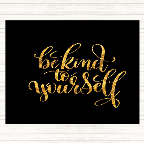Black Gold Be Kind To Yourself Quote Dinner Table Placemat