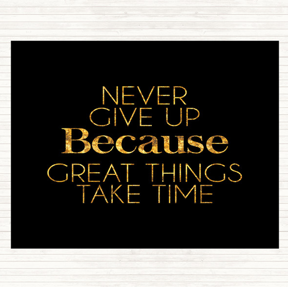 Black Gold Never Give Up Great Things Take Time Quote Mouse Mat Pad