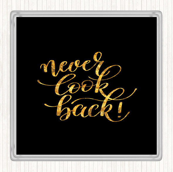 Black Gold Never Look Back Quote Drinks Mat Coaster