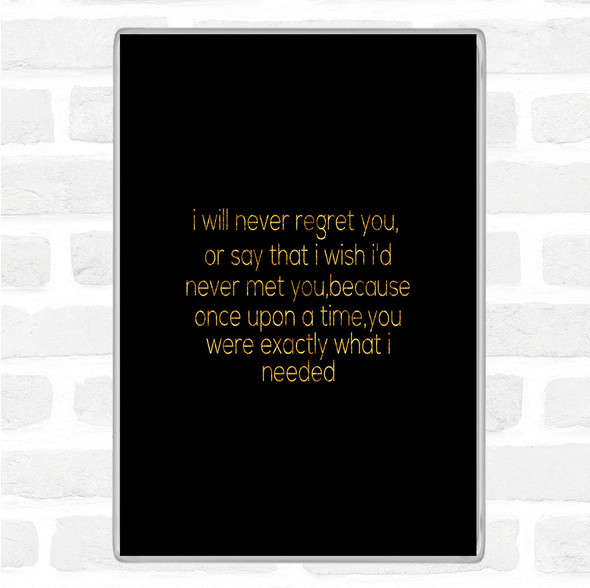 Black Gold Never Regret You Quote Jumbo Fridge Magnet